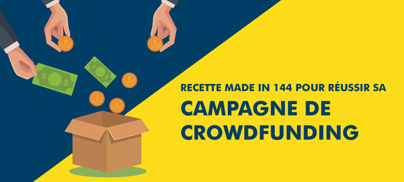 Campagne de crowdfunding : la recette made in 144