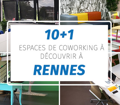 10 espaces de coworking (+1) à découvrir à Rennes